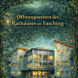 Öffnungszeiten des Rathauses an Fasching